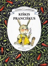 Kiškis Pranciškus. Kiškio piškio pasakos I knyga