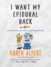 Alpert, K: I Want My Epidural Back