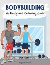 Bodybuilding Activity and Coloring Book: Amazing Kids Activity Books, Activity Books for Kids Over 120 Fun Activities Workbook, Page Large 8.5 x 11