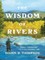 The Wisdom of Rivers