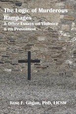 The Logic of Murderous Rampages and Other Essays on Violence and its Prevention