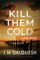Kill Them Cold