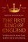 The First King of England
