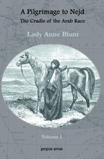 A Pilgrimage to Nejd, The Cradle of the Arab Race (Vol 1 of 2)