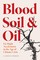 Blood, Soil, and Oil