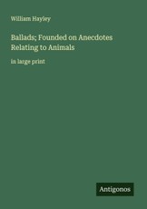 Ballads; Founded on Anecdotes Relating to Animals