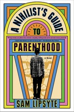 A Nihilist's Guide to Parenthood