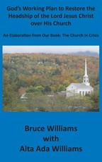 God's Working Plan to Restore the Headship of the Lord Jesus Christ over His Church