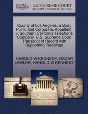 County of Los Angeles, a Body Politic and Corporate, Appellant, V. Southern California Telephone Company. U.S. Supreme Court Transcript of Record with Supporting Pleadings