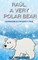 Raul, a very polar bear: Adventure in the North Pole