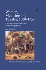 Women, Medicine and Theatre 1500-1750