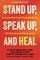 Stand Up, Speak Up, and Heal