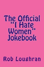 The Official "I Hate Women" Jokebook