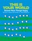 This Is Your World