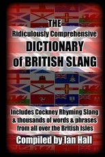 The Ridiculously Comprehensive Dictionary of British Slang