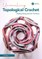 Unraveling Topological Crochet