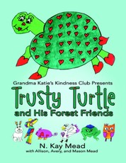Grandma Katie's Kindness Club Presents Trusty Turtle and His Forest Friends
