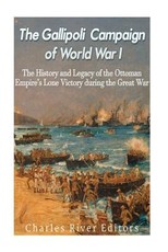 The Gallipoli Campaign of World War I