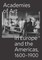 Academies of Art in Europe and the Americas, 1600-1900