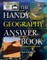 The Handy Geography Answer Book