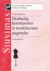 Drabužių konstravimo ir modeliavimo pagrindai. Siuvimas
