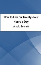 How to Live on Twenty-Four Hours a Day