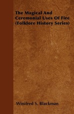 The Magical and Ceremonial Uses of Fire (Folklore History Series)