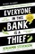Everyone In This Bank Is A Thief