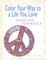 Color Your Way To A Life You Love