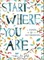 Start Where You Are