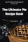The Ultimate Pie Recipe Book