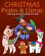 Christmas Pirates & Llamas Coloring & Activity Book For Kids