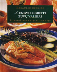 Lengvi ir greiti žuvų valgiai. Auksinė receptų kolekcija