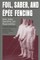 Foil, Saber, and ÃpÃ©e Fencing