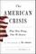 The American Crisis: What Went Wrong. How We Recover.