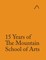 15 Years of The Mountain School of Arts (Adapted Edition)