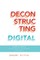 Deconstructing Digital
