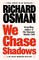 We Chase Shadows