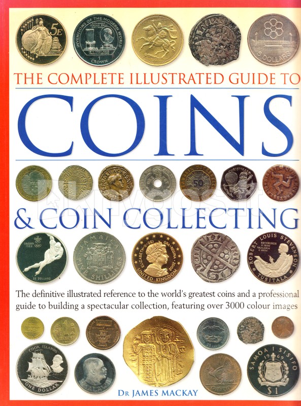 The Complete Illustrated Guide to Coins & Coin Collect..