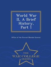 World War II, a Brief History, Part 1 - War College Series
