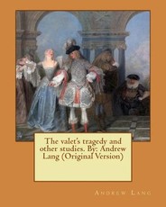 The valet's tragedy and other studies. By