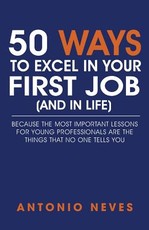 50 Ways to Excel in Your First Job (and in Life)