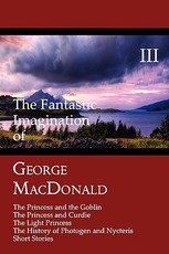 The Fantastic Imagination of George MacDonald, Volume III