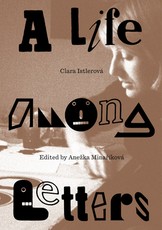 Clara IstlerovÃÂ¡ a Life Among Letters