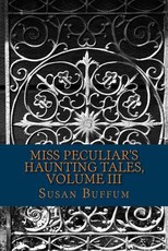 Miss Peculiar's Haunting Tales, Volume III