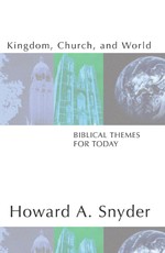 Kingdom, Church, and World: Biblical Themes for Today