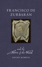 Francisco de ZurbarÃÂ¡n and the Fabric of the World
