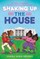 Shaking Up the House
