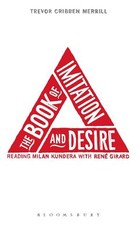 The Book of Imitation and Desire: Reading Milan Kundera with Rene Girard