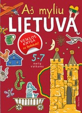 Aš myliu Lietuvą: veiklos knyga su lipdukais! 5-7 metų vaikams